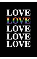 Love Love Love Love Love: Blank lined journal for gay pride and human beings (LGBT). 6x9 inches, 100 pages.