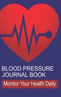 Blood Pressure Journal Book: Log Book for Tracking Daily Measurements and Heart Health in Log Form