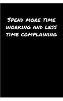 Spend More Time Working and Less Time Complaining