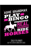 Some Grandmas Play Bingo Real Grandmas Ride Horses Daily Planner July 1st, 2019 to June 30th, 2020: Horse Lover Rider Grandmother Equestrian Women Daily Planner