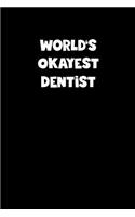 World's Okayest Dentist Notebook - Dentist Diary - Dentist Journal - Funny Gift for Dentist
