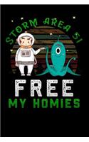 Storm Area 51 Free my homies: Lined Notebook / Diary / Journal To Write In for men & women for Storm Area 51 Alien & UFO paranormal activity Alien UFO friendship 2019