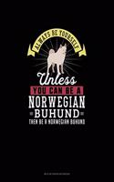 Always Be Yourself Unless You Can Be A Norwegian Buhund Then Be A Norwegian Buhund