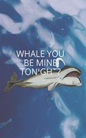 Whale You Be Mine Tonight