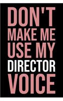 Don't Make Me Use My Director Voice