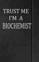 Trust Me I'm a Biochemist