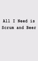 All I Need is Scrum and Beer: Blank Lined Journal