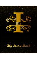 Ida My Story Book: Personalized Letter I First Name Blank Draw & Write Storybook Paper Black Gold Cover Write & Illustrate Storytelling Midline Dash Workbook for Pre-K