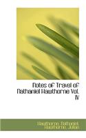 Notes of Travel of Nathaniel Hawthorne Vol. IV