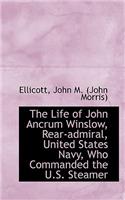 The Life of John Ancrum Winslow, Rear-Admiral, United States Navy, Who Commanded the U.S. Steamer
