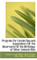 Program for Lincoln Day and Suggestions for the Observance of the Birthdays of Other Eminent Men