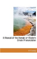 A Manual of the Romaic or Modern Greek Pronunciaton