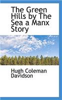 The Green Hills by the Sea a Manx Story