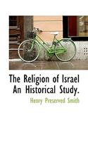 The Religion of Israel an Historical Study.