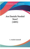 Are Daniels Needed Now? (1895)