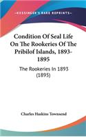 Condition of Seal Life on the Rookeries of the Pribilof Islands, 1893-1895: The Rookeries in 1893 (1895)