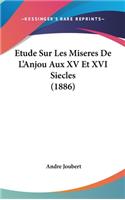 Etude Sur Les Miseres De L'Anjou Aux XV Et XVI Siecles (1886)