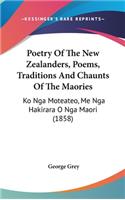 Poetry Of The New Zealanders, Poems, Traditions And Chaunts Of The Maories