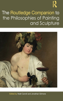 Routledge Companion to the Philosophies of Painting and Sculpture