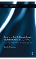 Race and British Colonialism in Southeast Asia, 1770-1870