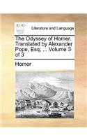 The Odyssey of Homer. Translated by Alexander Pope, Esq; ... Volume 3 of 3: (English)
