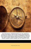 Diplomatic Correspondence of the American Revolution: Being the Letters of Benjamin Franklin, Silas Deane, John Adams, John Jay, Arthur Lee, William Lee, Ralph Izard, Francis Dana, William Carmichael, H