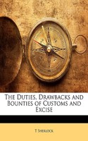 The Duties, Drawbacks and Bounties of Customs and Excise