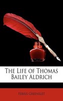 The Life of Thomas Bailey Aldrich