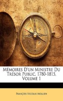 Memoires D'Un Ministre Du Tresor Public, 1780-1815, Volume 1: (French)
