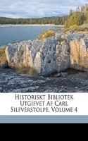 Historiskt Bibliotek Utgifvet Af Carl Silfverstolpe, Volume 4