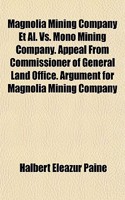 Magnolia Mining Company et al. vs. Mono Mining Company. Appeal from Commissioner of General Land Office. Argument for Magnolia Mining Company