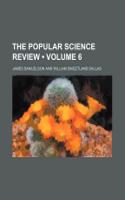 The Popular Science Review (Volume 6): (English)