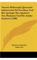 Veteres Philosophi Quomodo Iudicaverint De Precibus, Und Die Apologie Des Apuleius Von Madaura Und Die Antike Zauberei (1908)