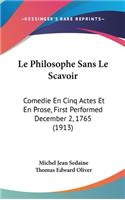 Le Philosophe Sans Le Scavoir