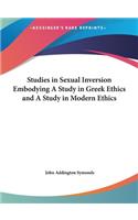 Studies in Sexual Inversion Embodying a Study in Greek Ethics and a Study in Modern Ethics