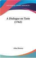 A Dialogue on Taste (1762)
