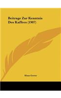 Beitrage Zur Kenntnis Des Kaffees (1907)