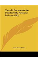 Notes Et Documents Sur L'Histoire Du Royaume de Leon (1903)