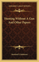 Hunting Without A Gun And Other Papers