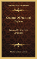 Outlines Of Practical Hygiene: Adapted To American Conditions(English)