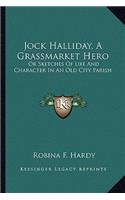 Jock Halliday, A Grassmarket Hero