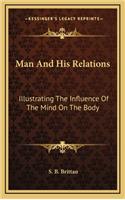 Man and His Relations: Illustrating the Influence of the Mind on the Body