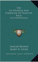 Sex Worship And Symbolism Of Primitive Race