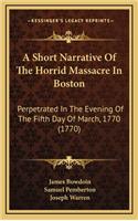 Short Narrative of the Horrid Massacre in Boston