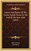 Letters and Papers of the Verney Family Down to the End of the Year 1639 (1853)