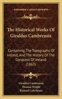 Historical Works Of Giraldus Cambrensis