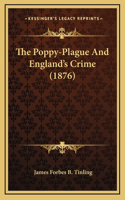 The Poppy-Plague And England's Crime (1876)