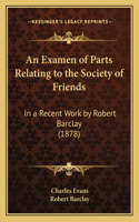 An Examen of Parts Relating to the Society of Friends