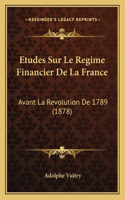 Etudes Sur Le Regime Financier De La France