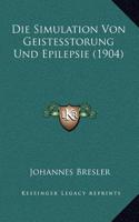 Die Simulation Von Geistesstorung Und Epilepsie (1904)